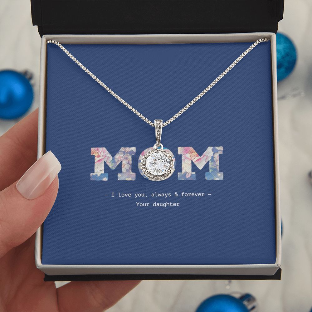 Mom, I love you, always and forever. Eternal hope love necklace