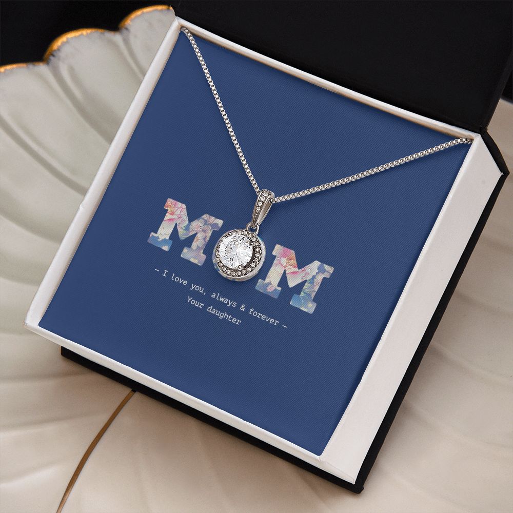 Mom, I love you, always and forever. Eternal hope love necklace