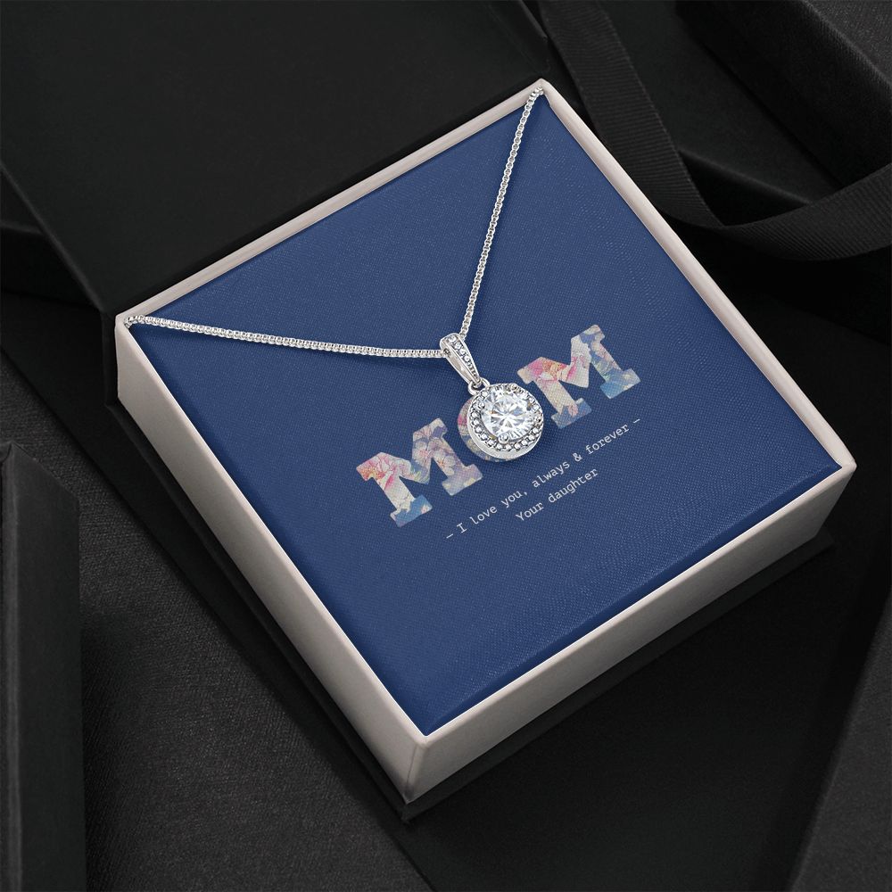 Mom, I love you, always and forever. Eternal hope love necklace