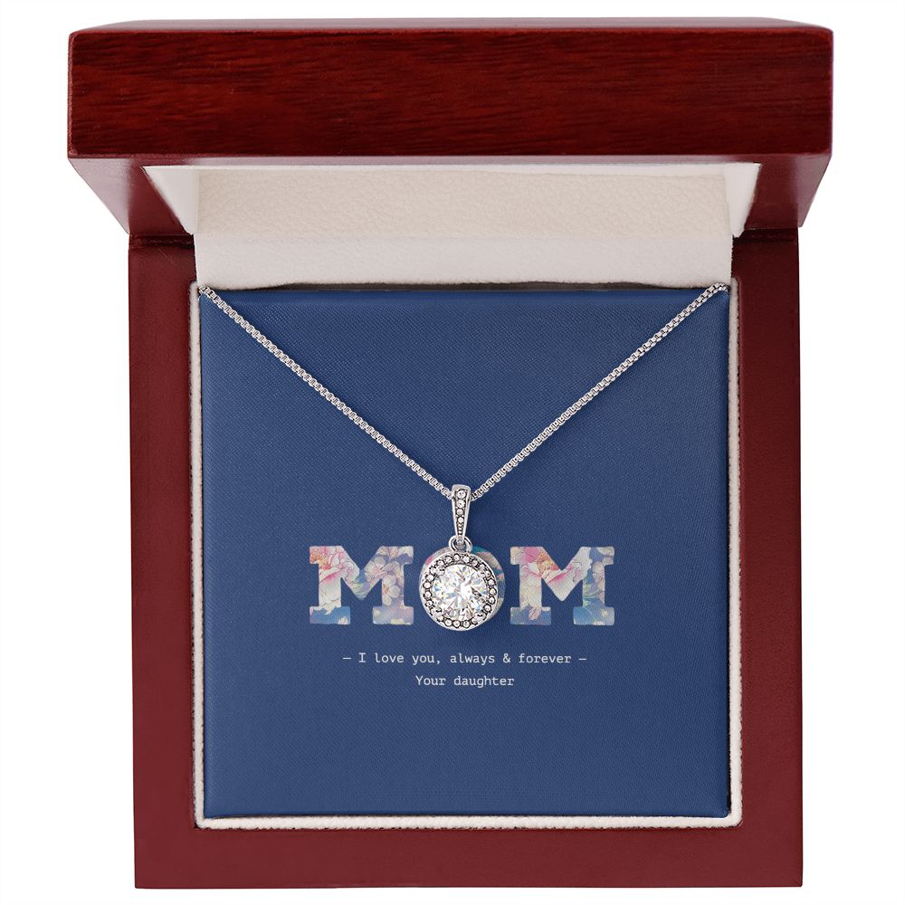 Mom, I love you, always and forever. Eternal hope love necklace