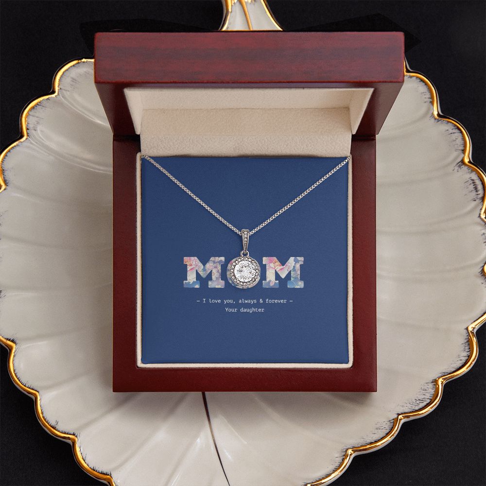Mom, I love you, always and forever. Eternal hope love necklace