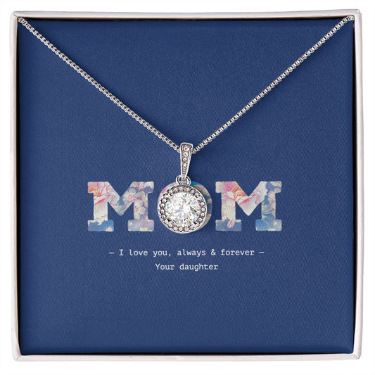 Mom, I love you, always and forever. Eternal hope love necklace